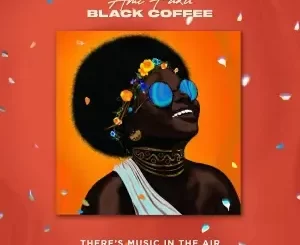Ami Faku & Black Coffee – There’s Music in the Air