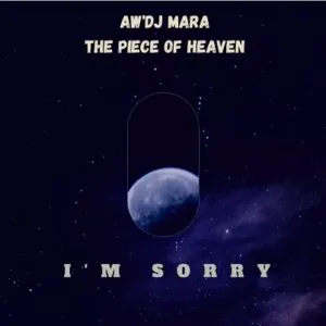 Aw’DJ Mara – I’m Sorry[Mp3]