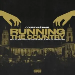 Courtnae Paul – Running The Country ft. MajorSteez, Touchline, Profound & Tumi Tladi