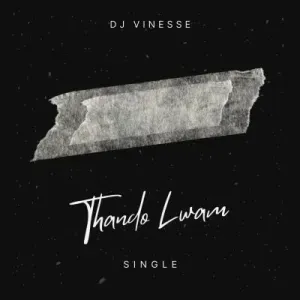 DJ Vinesse – Thando Lwam