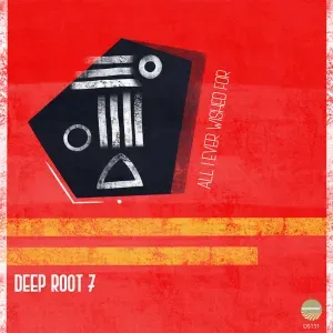 Deep Root 7 – All I Ever Wished For