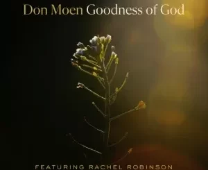 Don Moen – Goodness of God ft Rachel Robinson