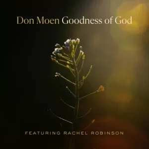 Don Moen – Goodness of God ft Rachel Robinson