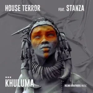 House Terror – Khuluma ft. Stanza