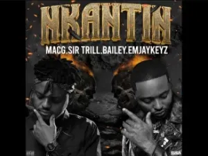 MacG – NKANTIN ft Sir Trill , Bailey, Emjaykeyz