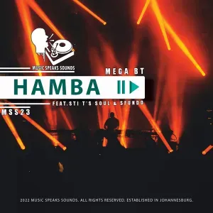 Mega BT – Hamba ft STI T’s Soul & Sfundo