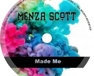 Menza Scott – Made Me