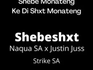 Naqua SA – Shebe Monateng ft. Shebeshxt, Justin Juss tii & Strike SA