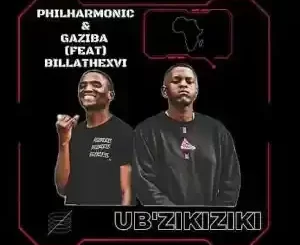 Philharmonic & Gaziba – Ubzikiziki ft. Billathexvi