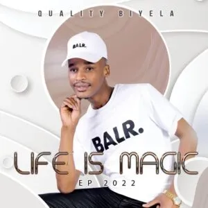 Quality Biyela – Life Is Magic (Song)