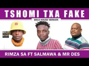 Rimza SA – Tshomi Txa Fake ft Salmawa & Mr Des
