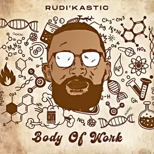 Rudi’Kastic – Body Of Work