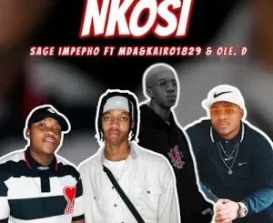 Sage Impepho – Nkosi ft. MDA, Kairo1829 & OLE. D