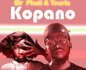 Sir Phuti – Kopano ft Touria