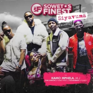 Soweto’s Finest – Siyavuma (Re-Up) ft. Kamo Mphela, M.J, Tom London & Flakko