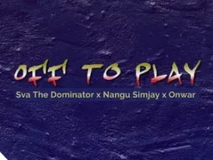 Sva The Dominator, Nangu Simjay & Onwar – Off To Play