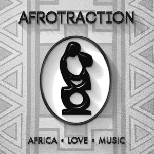 Afrotraction – Africa. Love. Music