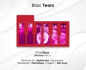 Blac Tears – Overflow (Remixes, Pt. 1)