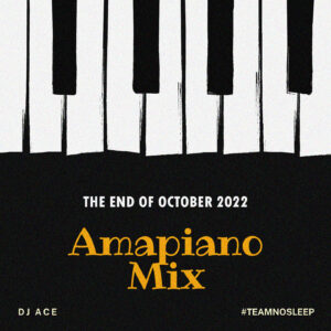 DJ Ace - The END of October 2022 (Amapiano Mix) [Mp3]