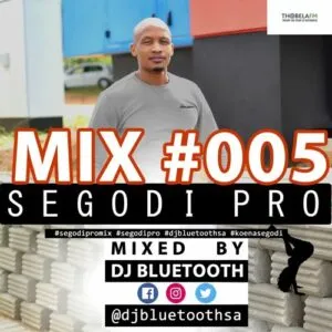 DJ Bluetooth – Segodi Pro Mix #005 Via Thobela FM
