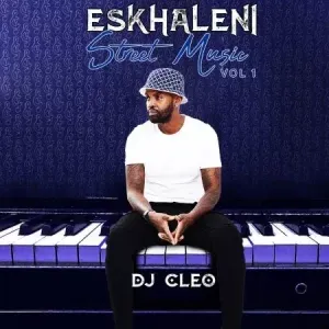 DJ Cleo – Eskhaleni Street Music Vol. 1