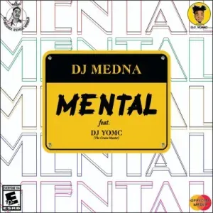 DJ Medna – Mental ft DJ YomC