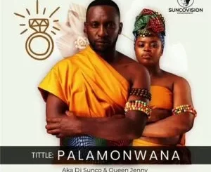 DJ Sunco & Queen Jenny (De Couple) – Palamonwana
