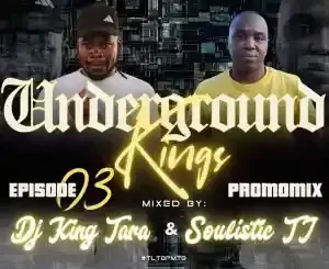 Dj King Tara & Soulistic TJ – Underground Kings Episode 3 (Album Promo Mix)