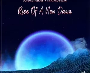 Donluiz Musicue & Menzaro Suzaki – Rise Of A New Dawn