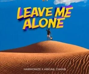 Harmonize – Leave Me Alone ft Abigail Chams