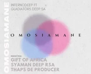InfernoDeep & Gladiators Deep SA – O Mosiamane (Incl. Remixes)
