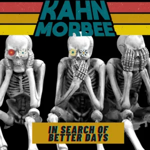 Kahn Morbee – In Search of Better Days (Radio Edit)