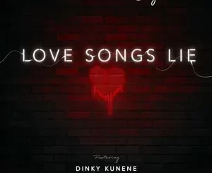 Keenan O & T-Style – Love Songs Lie ft. Dinky Kunene, TNK Musiq, Njabz General & Dillon Franklin