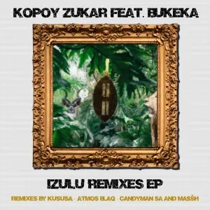 Kopoy Zukar, Bukeka – Izulu (Remixes)