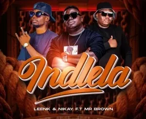 Leenk & Nikay – Indlela ft. Mr Brown