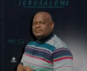 Mr Des – Jerusalema ft Ckhumba The Boss, Khatjo, Ketsow & Sheriff