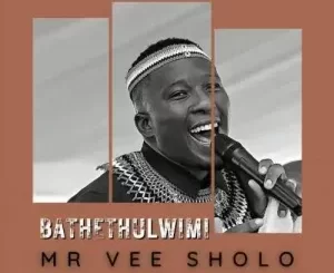 Mr Vee Sholo – Bathethulwimi