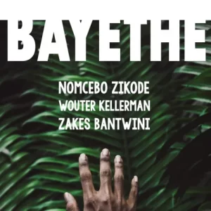 Nomcebo Zikode – Bayethe ft. Wouter Kellerman & Zakes Bantwini 