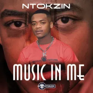 Ntokzin – Music In Me (Cover Artwork + Tracklist)