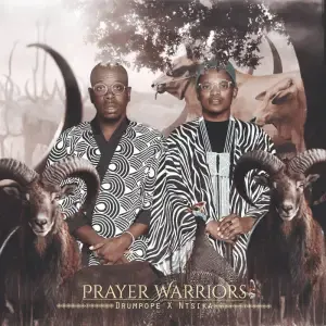 Prayer Warriors, DrumPope & Ntsika – Prayer Warriors