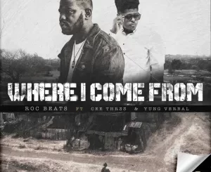 Roc Beats – Where I Come From ft. Yung Verbal & Cee thr33