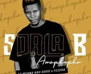 Sdala B – Amaphupho ft. Mfana Kah Gogo & Fezeka