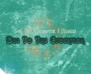 Sva The Dominator & Msindo – Due To The Evocation