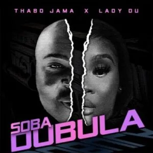 Thabo Jama – Soba Dubula ft Lady Du