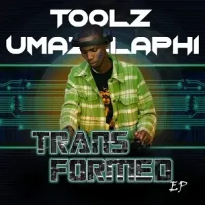 ALBUM: Toolz Umazelaphi – Transformed