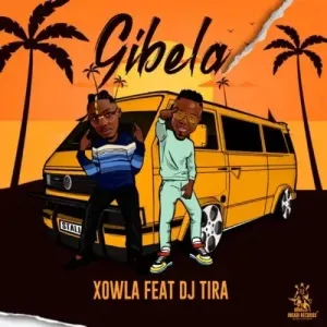 Xowla – Gibela ft. DJ Tira
