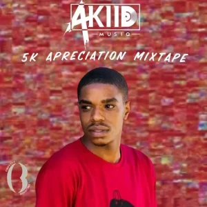 AkiidMusiq – 5K Appreciation Mixtape