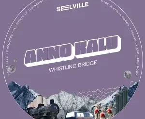 Anno Kalu – Whistling Bridge