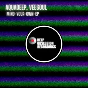 Aquadeep & Veesoul – Mind Your Own