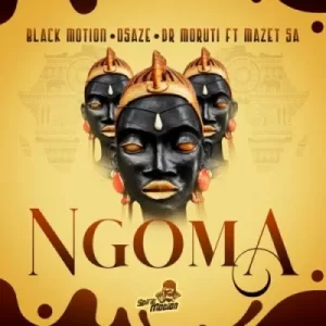 Black Motion & Osaze – Ngoma ft Dr Moruti